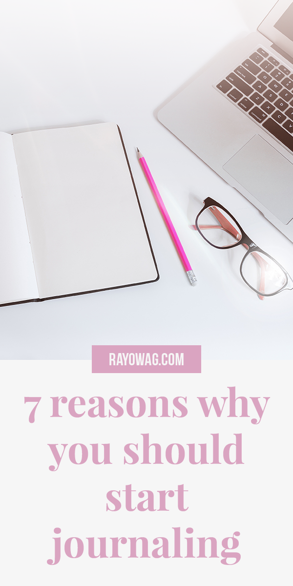 7 Reasons Why You Should Start Journaling - Rayowag